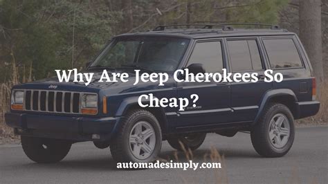 why are jeep cherokees so cheap